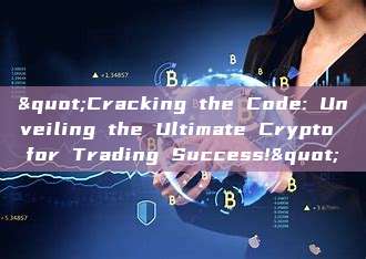 "Cracking the Code: Unveiling the Ultimate Crypto for Trading Success!"