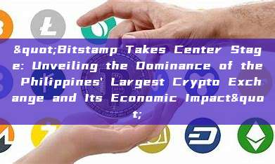 "Bitstamp Takes Center Stage: Unveiling the Dominance of the Philippines' Largest Crypto Exchange and Its Economic Impact"