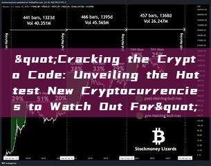 "Cracking the Crypto Code: Unveiling the Hottest New Cryptocurrencies to Watch Out For"