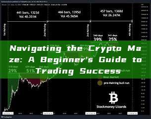 Navigating the Crypto Maze: A Beginner's Guide to Trading Success