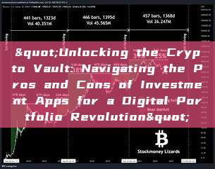 "Unlocking the Crypto Vault: Navigating the Pros and Cons of Investment Apps for a Digital Portfolio Revolution"