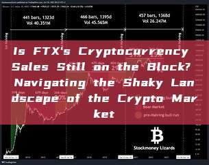 Is FTX's Cryptocurrency Sales Still on the Block? Navigating the Shaky Landscape of the Crypto Market