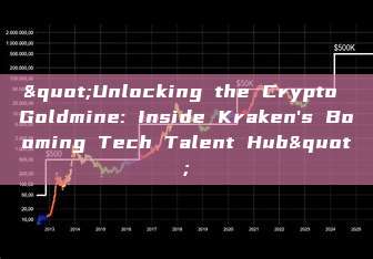 "Unlocking the Crypto Goldmine: Inside Kraken's Booming Tech Talent Hub"