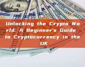 Unlocking the Crypto World: A Beginner's Guide to Cryptocurrency in the UK