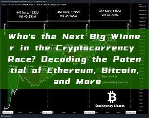 Who's the Next Big Winner in the Cryptocurrency Race? Decoding the Potential of Ethereum, Bitcoin, and More