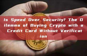 Is Speed Over Security? The Dilemma of Buying Crypto with a Credit Card Without Verification