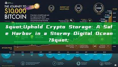 "Uphold Crypto Storage: A Safe Harbor in a Stormy Digital Ocean?"