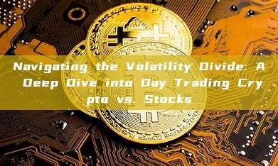 Navigating the Volatility Divide: A Deep Dive into Day Trading Crypto vs. Stocks