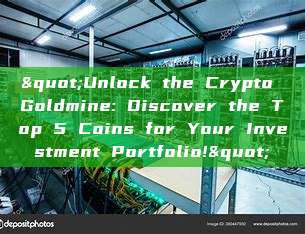 "Unlock the Crypto Goldmine: Discover the Top 5 Coins for Your Investment Portfolio!"