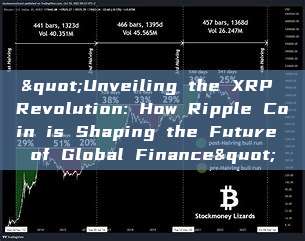 "Unveiling the XRP Revolution: How Ripple Coin is Shaping the Future of Global Finance"