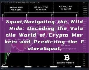 "Navigating the Wild Ride: Decoding the Volatile World of Crypto Markets and Predicting the Future"