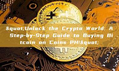 "Unlock the Crypto World: A Step-by-Step Guide to Buying Bitcoin on Coins PH!"