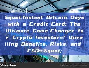 "Instant Bitcoin Buys with a Credit Card: The Ultimate Game-Changer for Crypto Investors? Unveiling Benefits, Risks, and FAQs!"