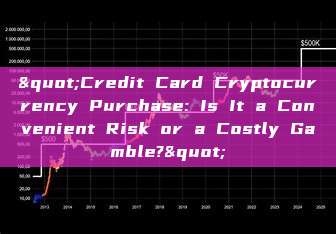 "Credit Card Cryptocurrency Purchase: Is It a Convenient Risk or a Costly Gamble?"